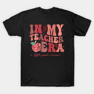 In My Teacher Era Fifth Grade Version 5Th Grade Cute Groovy T-Shirt